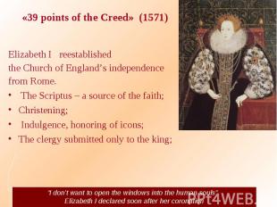 «39 points of the Creed» (1571) Elizabeth I reestablished the Church of England’
