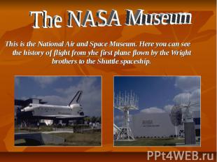 This is the National Air and Space Museum. Here you can see the history of fligh