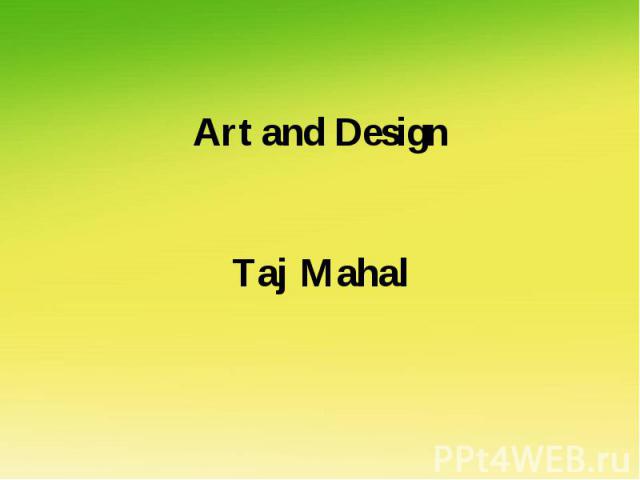 Art and Design Taj Mahal