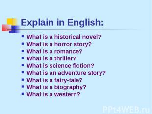 Explain in English: What is a historical novel? What is a horror story? What is