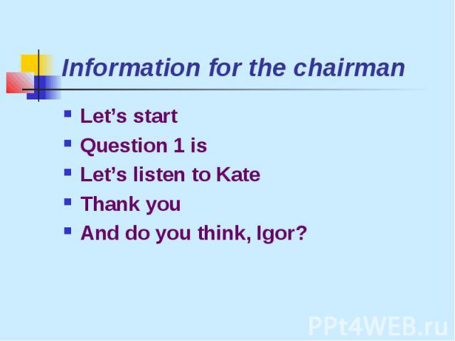 Information for the chairman Let’s start Question 1 is Let’s listen to Kate Thank you And do you think, Igor?