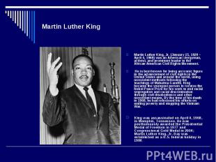Martin Luther King Martin Luther King, Jr. (January 15, 1929 – April 4, 1968) wa