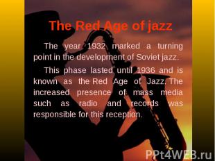 The Red Age of jazz The year 1932 marked a turning point in the development of S