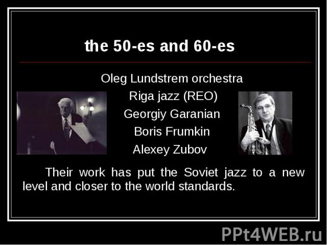 the 50-es and 60-es Oleg Lundstrem orchestra Riga jazz (REO) Georgiy Garanian Boris Frumkin Alexey Zubov
