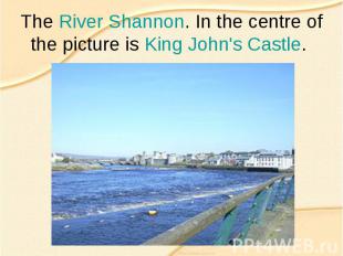 The River Shannon. In the centre of the picture is King John's Castle.