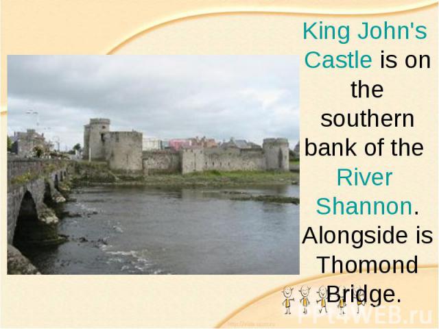 King John's Castle is on the southern bank of the River Shannon. Alongside is Thomond Bridge.