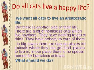 We want all cats to live an aristocratic life. We want all cats to live an arist