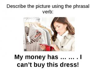Describe the picture using the phrasal verb: