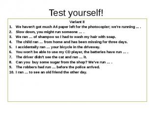 Test yourself! Variant II We haven't got much A4 paper left for the photocopier;