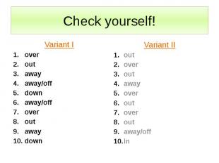 Check yourself! Variant I over out away away/off down away/off over out away dow
