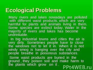 Ecological Problems Many rivers and lakes nowadays are polluted with different w