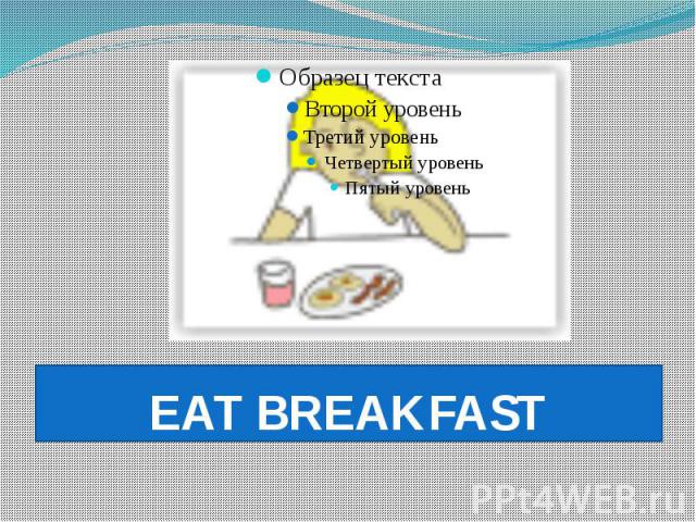 EAT BREAKFAST
