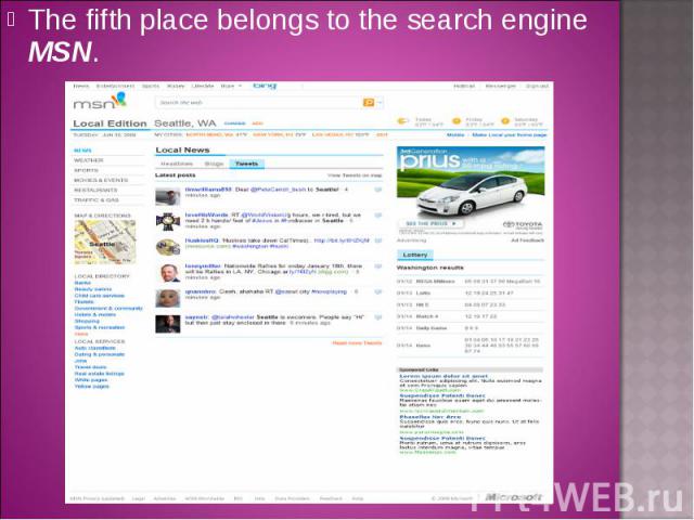The fifth place belongs to the search engine MSN. The fifth place belongs to the search engine MSN.