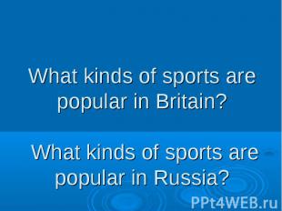What kinds of sports are popular in Britain? What kinds of sports are popular in