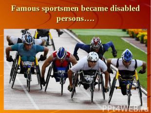 Famous sportsmen became disabled persons….