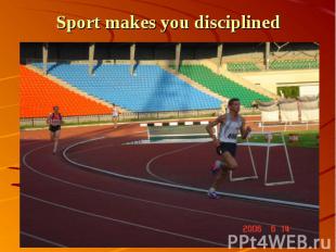 Sport makes you disciplined