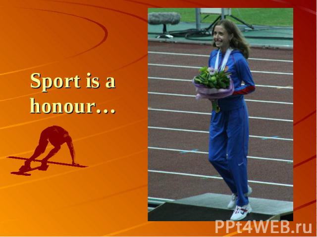 Sport is a honour…