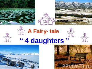 A Fairy- tale “ 4 daughters ”