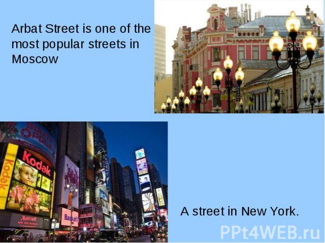 Arbat Street is one of the Arbat Street is one of the most popular streets in Moscow A street in New York.