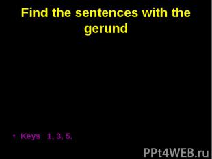 Find the sentences with the gerund 1 Continue reading, while I am writing these