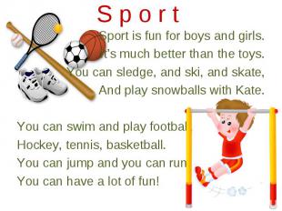 Sport is fun for boys and girls. Sport is fun for boys and girls. It’s much bett