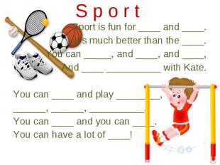 Sport is fun for ____ and ____. Sport is fun for ____ and ____. It’s much better