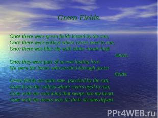 Once there were green fields kissed by the sun, Once there were green fields kis