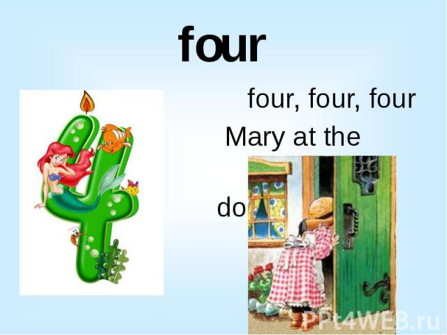 four four, four, four Mary at the cottage door