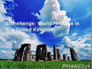 Stonehenge: World Heritage In The United Kingdom.