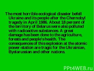 The most horrible ecological disaster befell Ukraine and its people after the Ch