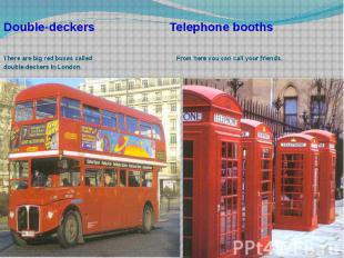 Double-deckers Telephone booths There are big red buses called From here you can