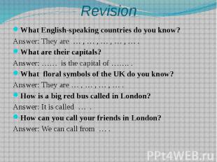 Revision What English-speaking countries do you know? Answer: They are … , … , …