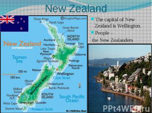 New Zealand The capital of New Zealand is Wellington. People – the New Zealander