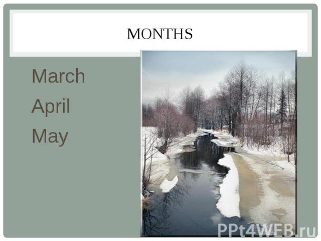 MONTHS March April May