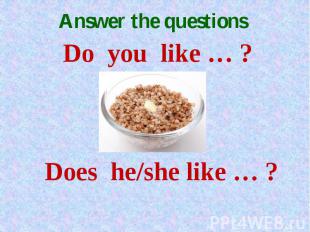 Answer the questions Do you like … ?