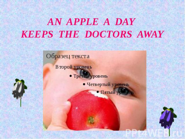 AN APPLE A DAY KEEPS THE DOCTORS AWAY