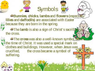 Bunnies, chicks, lambs and flowers (especially lilies and daffodils) are associa