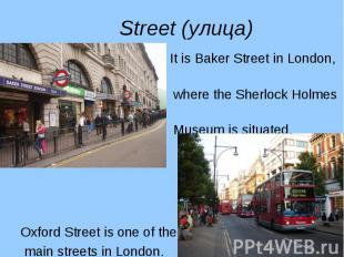 It is Baker Street in London, It is Baker Street in London, where the Sherlock H