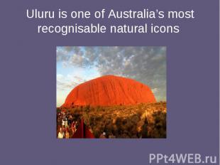 Uluru is one of Australia’s most recognisable natural icons