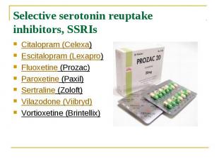 Selective serotonin reuptake inhibitors, SSRIs Citalopram (Celexa)&nbsp; Escital
