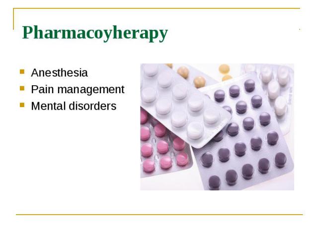 Pharmacoyherapy Anesthesia Pain management Mental disorders