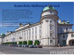Kaiserliche Hofburg Innsbruck Urprünglich war es Erzherzog Sigmund der Münzreich