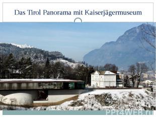 Das Tirol Panorama mit Kaiserjägermuseum