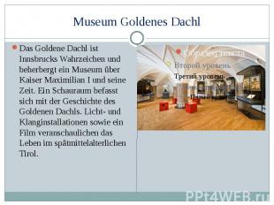 Museum Goldenes Dachl Das Goldene Dachl ist Innsbrucks Wahrzeichen und beherberg