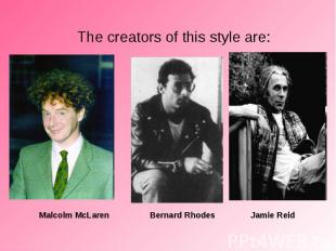 The creators of this style are: The creators of this style are: