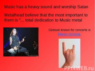 Music has a heavy sound and worship Satan Music has a heavy sound and worship Sa