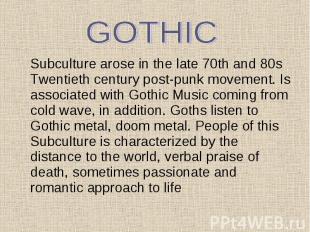 Subculture arose in the late 70th and 80s Twentieth century post-punk movement.