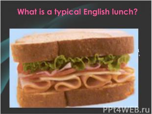 Many children at school and adults at work will have a 'packed lunch'. This typi