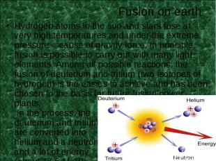 Hydrogen atoms in the sun and stars fuse at very high temperatures and under the