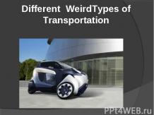 Презентация по английскому языку на тему: Different Weird Types of Transportatio